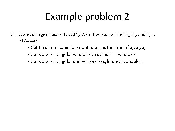 Example problem 2 7. A 2 u. C charge is located at A(4, 3, Example problem 2 7. A 2 u. C charge is located at A(4, 3,