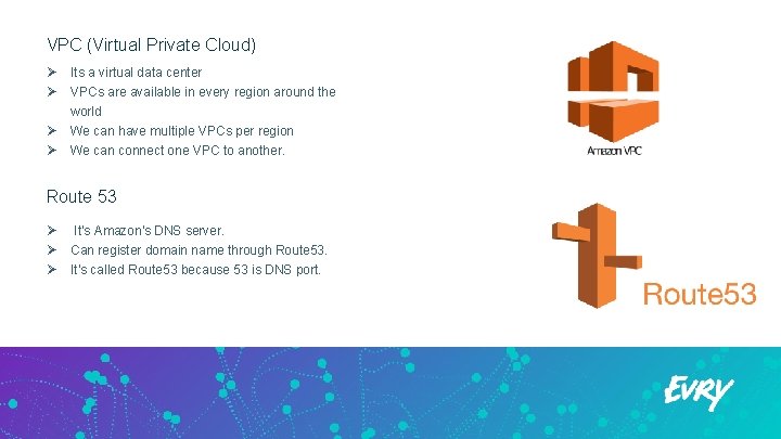 VPC (Virtual Private Cloud) Ø Ø Its a virtual data center VPCs are available