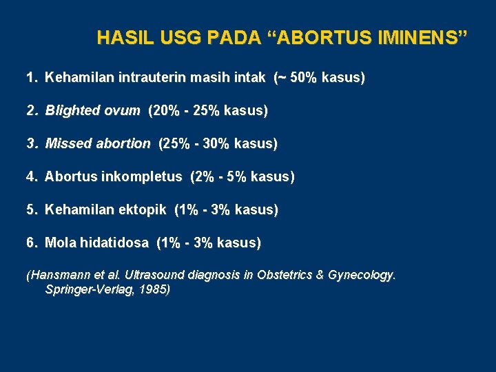 HASIL USG PADA “ABORTUS IMINENS” 1. Kehamilan intrauterin masih intak (~ 50% kasus) 2.