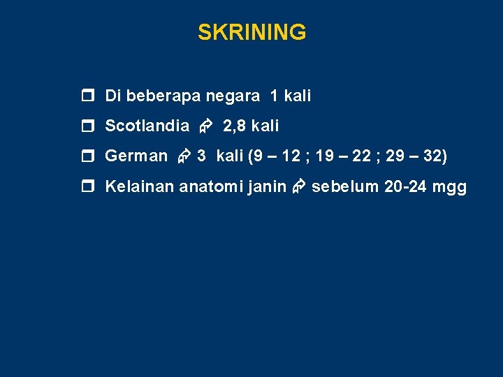 SKRINING Di beberapa negara 1 kali Scotlandia 2, 8 kali German 3 kali (9