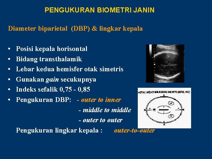 PENGUKURAN BIOMETRI JANIN Diameter biparietal (DBP) & lingkar kepala • • • Posisi kepala