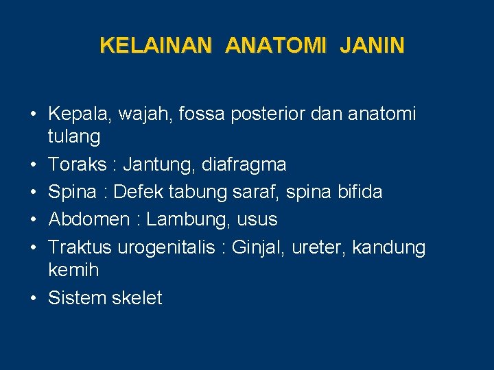 KELAINAN ANATOMI JANIN • Kepala, wajah, fossa posterior dan anatomi tulang • Toraks :