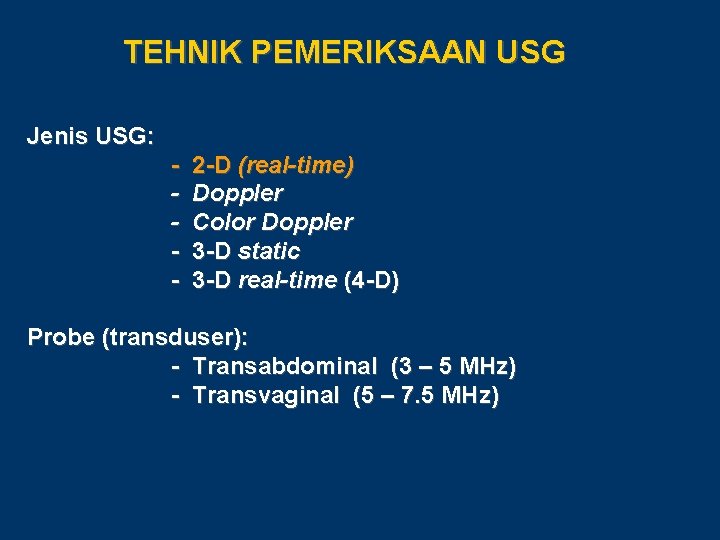 TEHNIK PEMERIKSAAN USG Jenis USG: - 2 -D (real-time) Doppler Color Doppler 3 -D