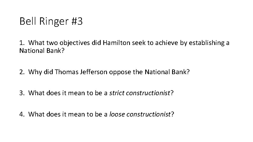 Bell Ringer #3 1. What two objectives did Hamilton seek to achieve by establishing