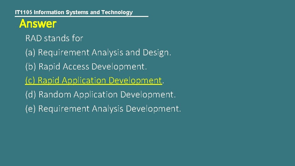 IT 1105 Information Systems and Technology Answer RAD stands for (a) Requirement Analysis and