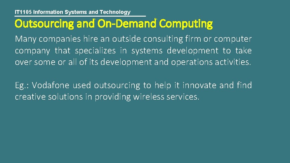 IT 1105 Information Systems and Technology Outsourcing and On-Demand Computing Many companies hire an