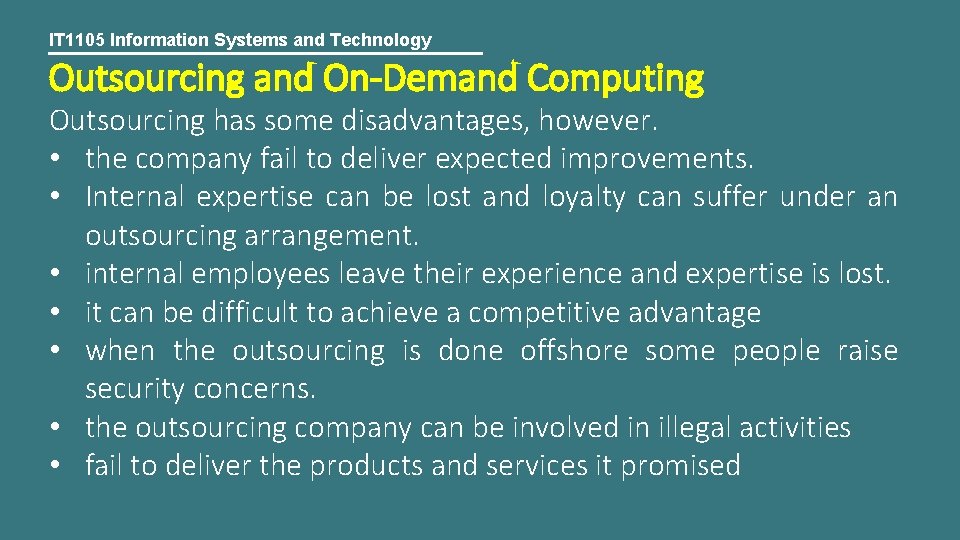 IT 1105 Information Systems and Technology Outsourcing and On-Demand Computing Outsourcing has some disadvantages,