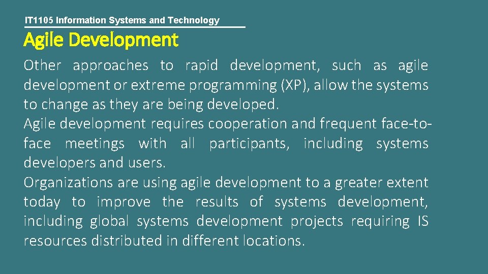 IT 1105 Information Systems and Technology Agile Development Other approaches to rapid development, such