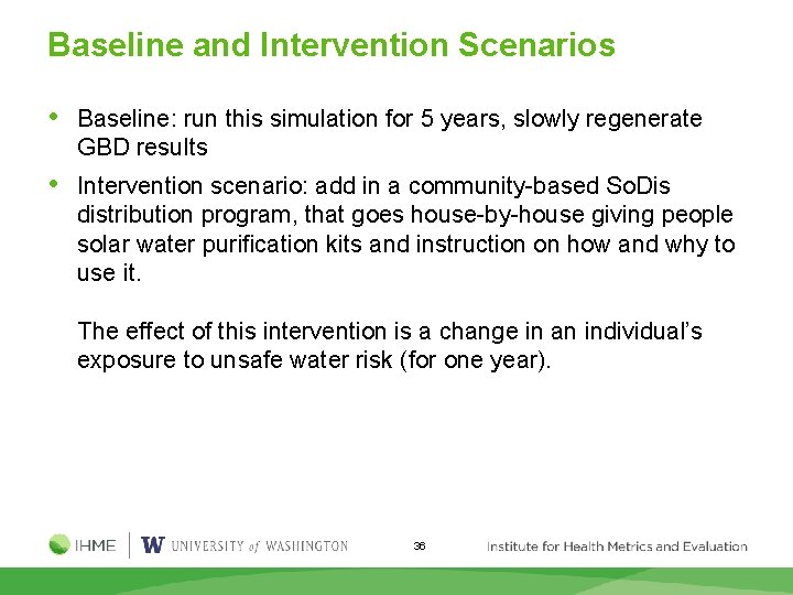 Baseline and Intervention Scenarios • Baseline: run this simulation for 5 years, slowly regenerate