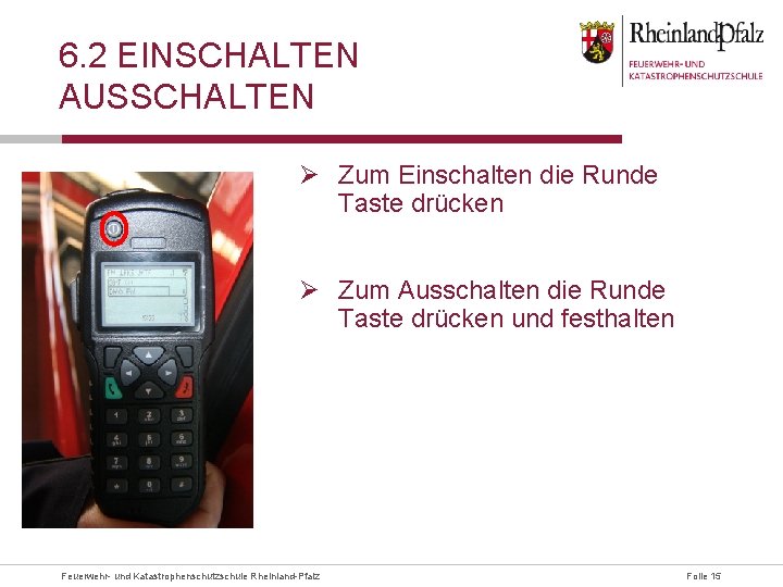 6. 2 EINSCHALTEN AUSSCHALTEN Ø Zum Einschalten die Runde Taste drücken Ø Zum Ausschalten