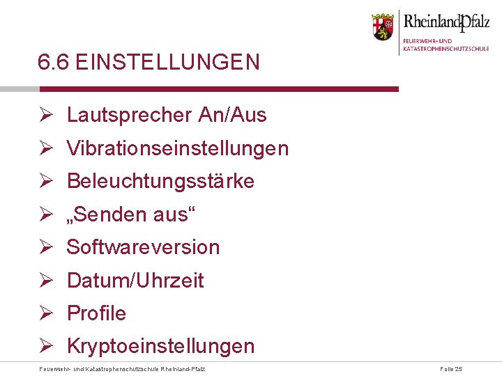 6. 6 EINSTELLUNGEN Ø Lautsprecher An/Aus Ø Vibrationseinstellungen Ø Beleuchtungsstärke Ø „Senden aus“ Ø