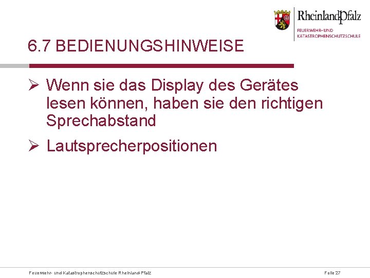 6. 7 BEDIENUNGSHINWEISE Ø Wenn sie das Display des Gerätes lesen können, haben sie