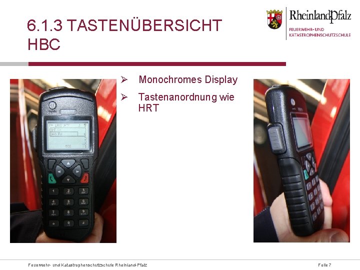 6. 1. 3 TASTENÜBERSICHT HBC Ø Monochromes Display Ø Tastenanordnung wie HRT Feuerwehr- und