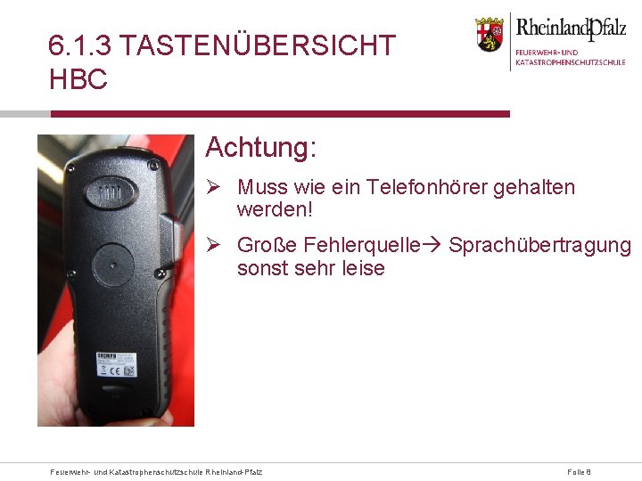 6. 1. 3 TASTENÜBERSICHT HBC Achtung: Ø Muss wie ein Telefonhörer gehalten werden! Ø