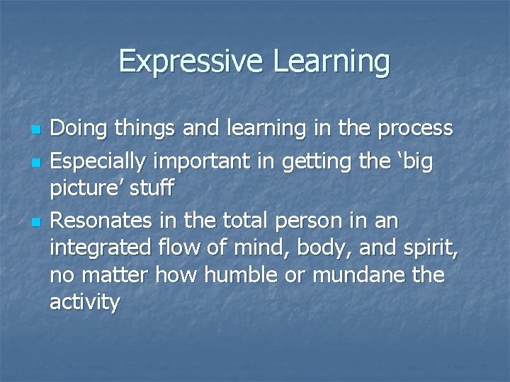 Expressive Learning n n n Doing things and learning in the process Especially important
