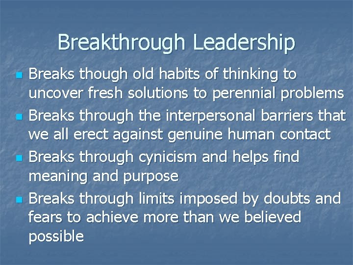 Breakthrough Leadership n n Breaks though old habits of thinking to uncover fresh solutions