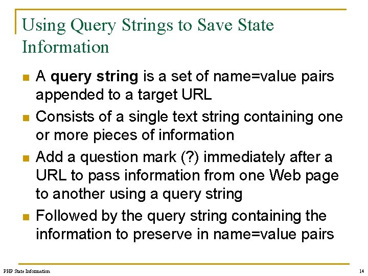 Using Query Strings to Save State Information n n A query string is a