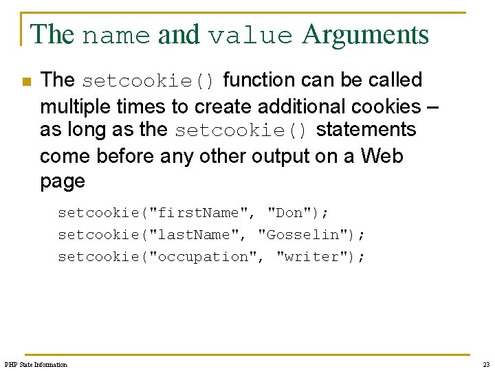 The name and value Arguments n The setcookie() function can be called multiple times