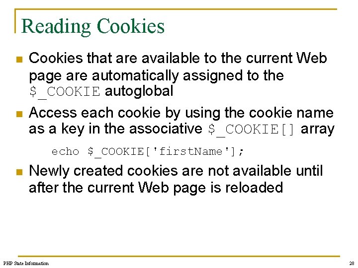 Reading Cookies n n Cookies that are available to the current Web page are