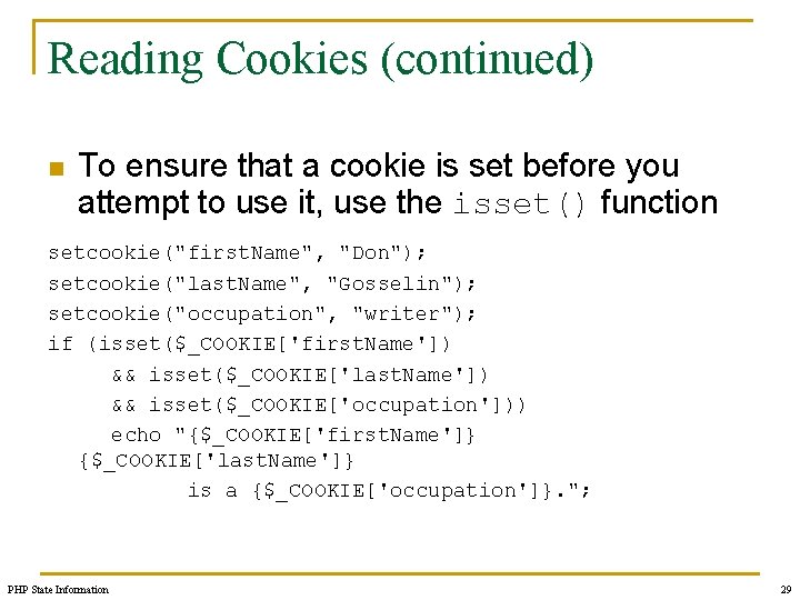 Reading Cookies (continued) n To ensure that a cookie is set before you attempt