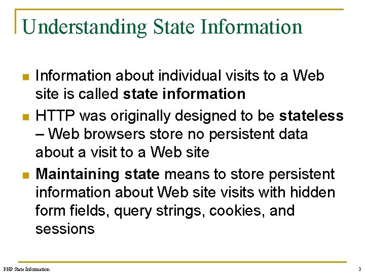 Understanding State Information n Information about individual visits to a Web site is called
