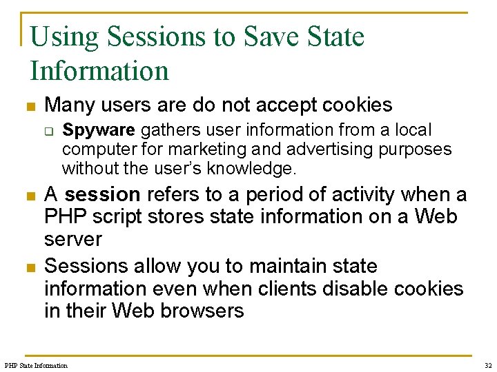 Using Sessions to Save State Information n Many users are do not accept cookies