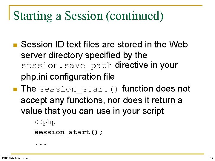 Starting a Session (continued) n n Session ID text files are stored in the