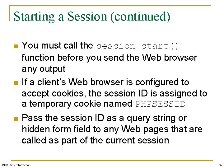 Starting a Session (continued) n n n You must call the session_start() function before