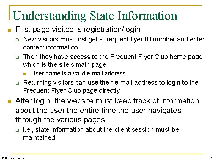 Understanding State Information n First page visited is registration/login q q New visitors must
