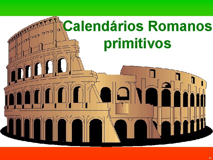 Calendários Romanos primitivos 61 