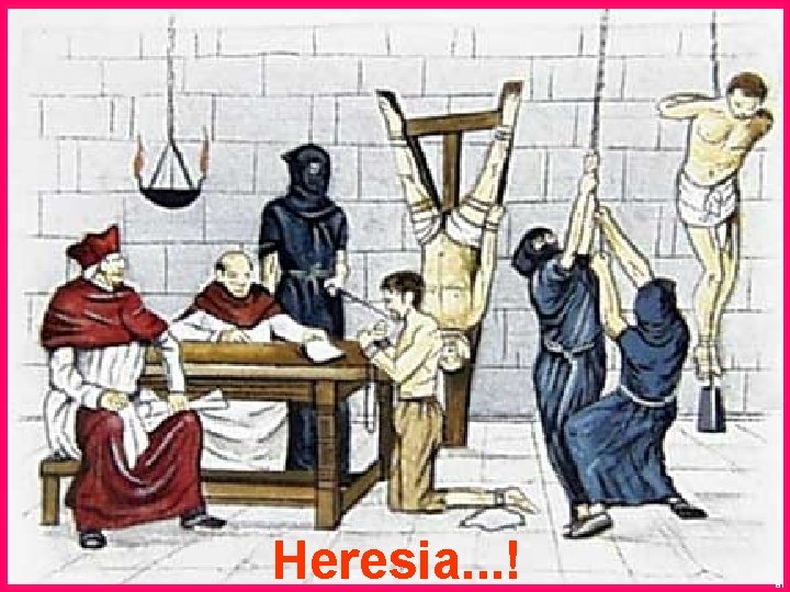 Heresia. . . ! 81 