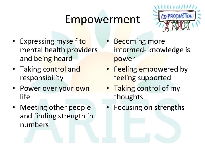 Empowerment • Expressing myself to mental health providers and being heard • Taking control