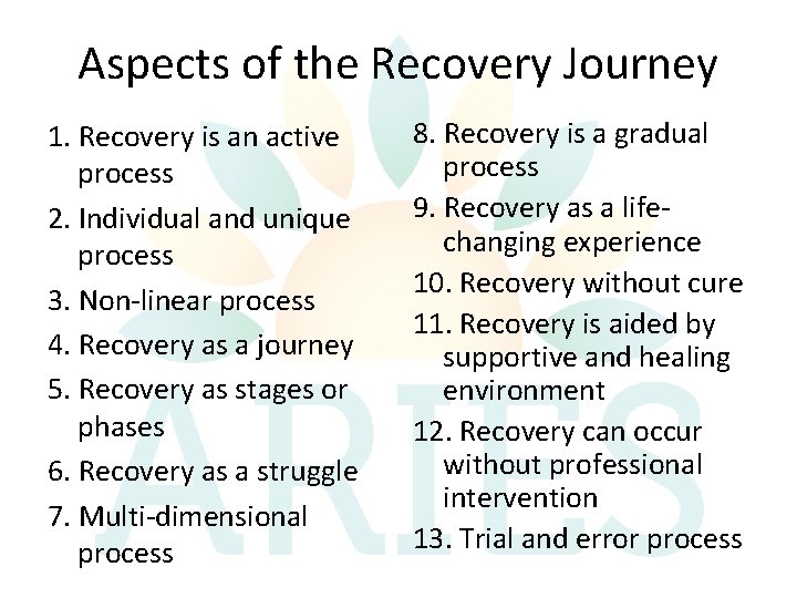 Aspects of the Recovery Journey 1. Recovery is an active process 2. Individual and