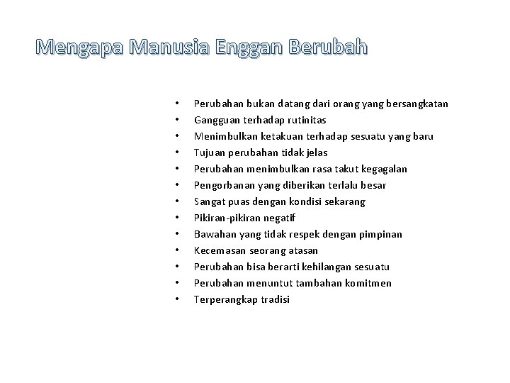 Mengapa Manusia Enggan Berubah • • • • Perubahan bukan datang dari orang yang