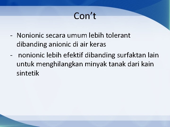 Con’t - Nonionic secara umum lebih tolerant dibanding anionic di air keras - nonionic