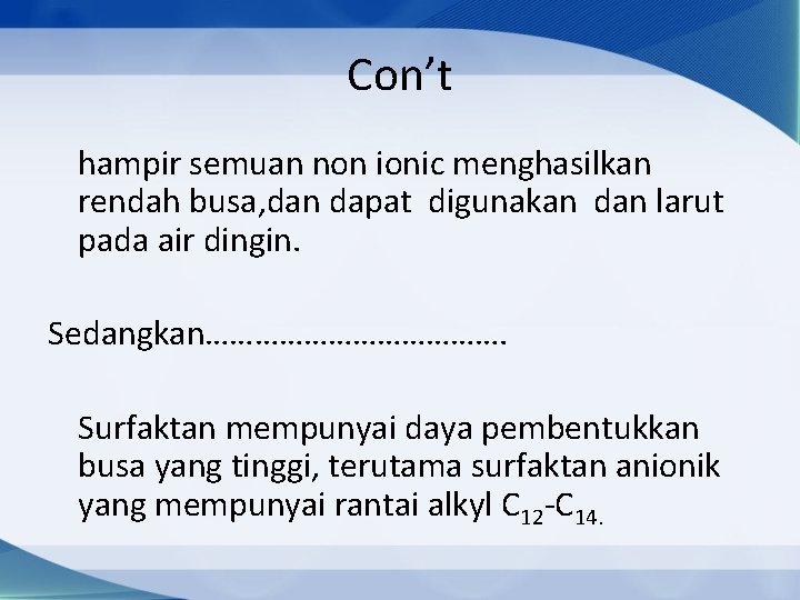 Con’t hampir semuan non ionic menghasilkan rendah busa, dan dapat digunakan dan larut pada