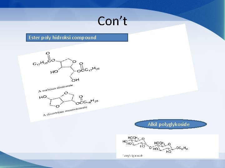 Con’t Ester poly hidroksi compound Alkil polyglykoside 