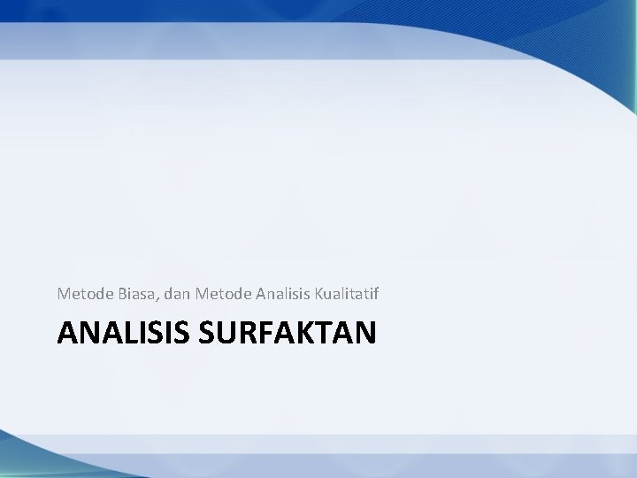 Metode Biasa, dan Metode Analisis Kualitatif ANALISIS SURFAKTAN 