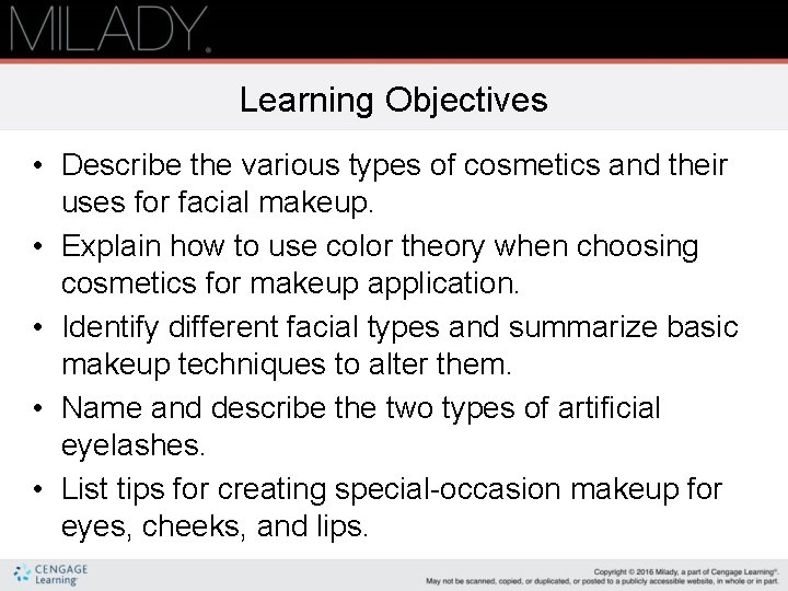 Learning Objectives • Describe the various types of cosmetics and their uses for facial