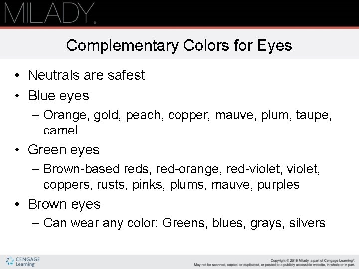 Complementary Colors for Eyes • Neutrals are safest • Blue eyes – Orange, gold,