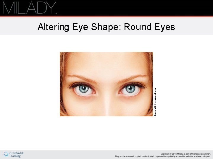 © survald/Shutterstock. com Altering Eye Shape: Round Eyes 