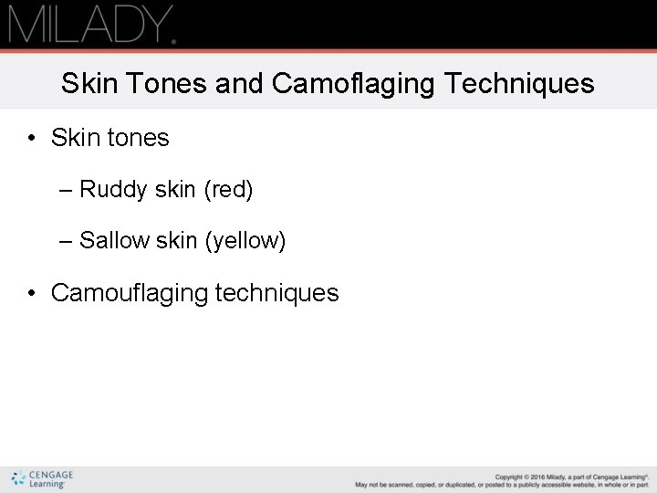 Skin Tones and Camoflaging Techniques • Skin tones – Ruddy skin (red) – Sallow