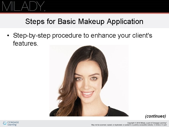 Steps for Basic Makeup Application • Step-by-step procedure to enhance your client's features. (continues)