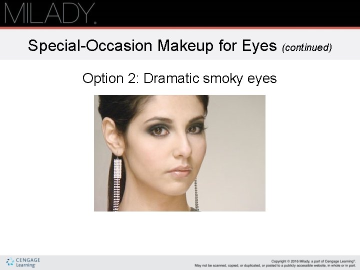 Special-Occasion Makeup for Eyes (continued) Option 2: Dramatic smoky eyes 