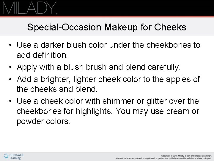 Special-Occasion Makeup for Cheeks • Use a darker blush color under the cheekbones to