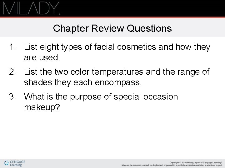 Chapter Review Questions 1. List eight types of facial cosmetics and how they are