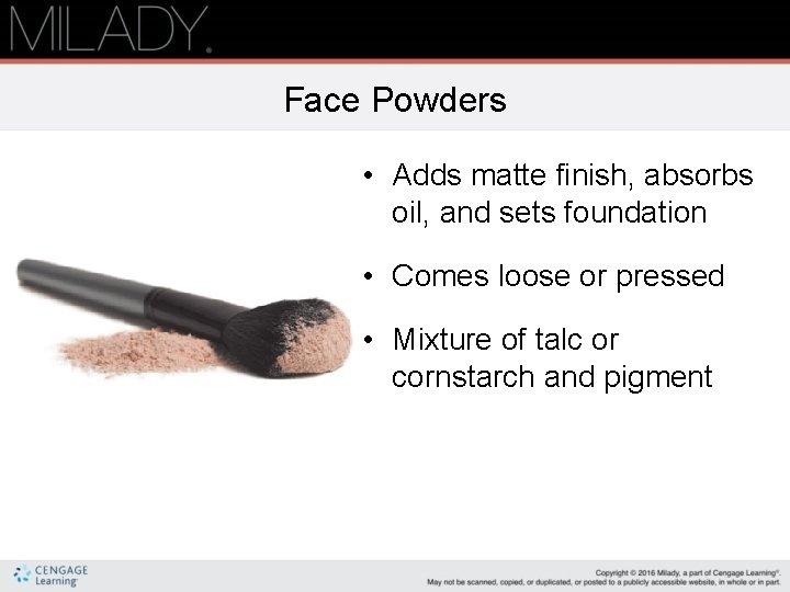 Face Powders • Adds matte finish, absorbs oil, and sets foundation • Comes loose