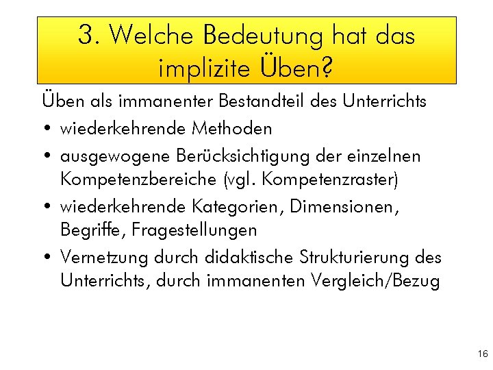 3. Welche Bedeutung hat das implizite Üben? Üben als immanenter Bestandteil des Unterrichts •