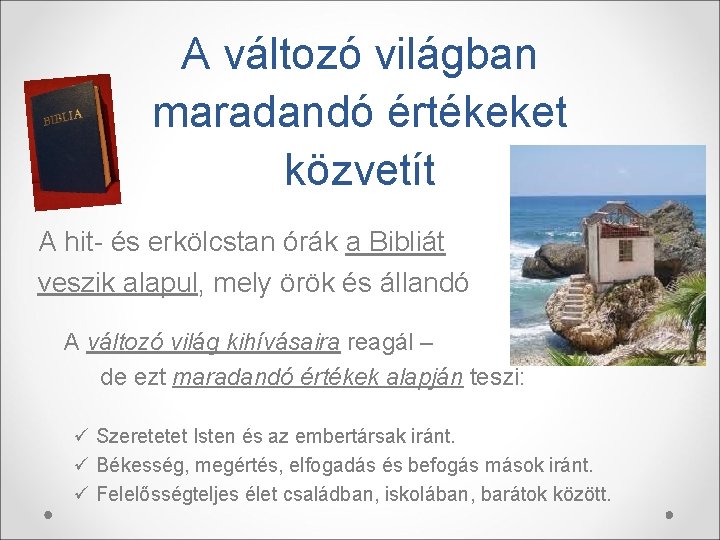 A változó világban maradandó értékeket közvetít A hit- és erkölcstan órák a Bibliát veszik