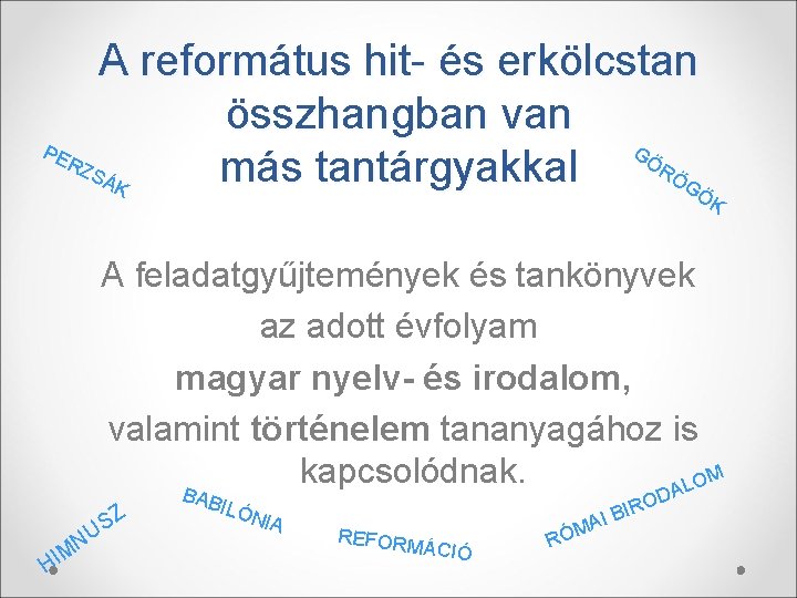 A református hit- és erkölcstan összhangban van PE GÖ RZ RÖ SÁ más tantárgyakkal